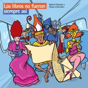 Cover-Bild zum Titel 'Los libros no fueron siempre así' von 'Gabriel Glasman, Ileana Lotersztain'