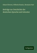 Beiträge zur Geschichte der deutschen Sprache und Literatur - Eduard Sievers, Wilhelm Braune, Hermann Paul