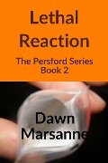 Lethal Reaction (The Persford Series, #2) - Dawn Marsanne