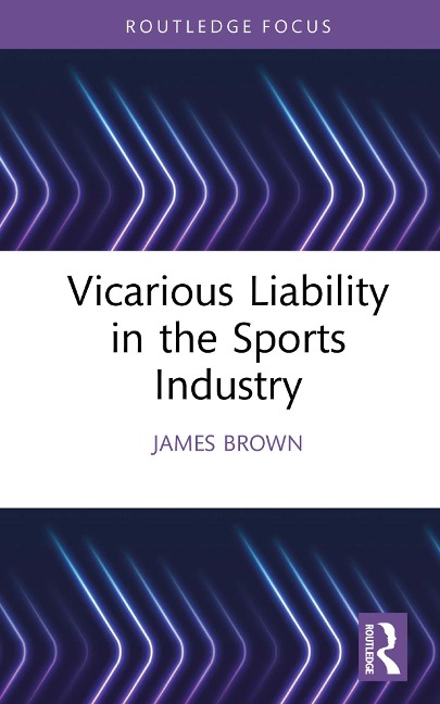 Vicarious Liability in the Sports Industry - James Brown
