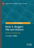 Peter S. Beagle's "The Last Unicorn" - Timothy S. Miller