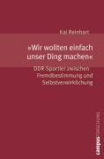 Cover-Bild zum Titel 'Wir wollten einfach unser Ding machen' von 'Kai Reinhart'