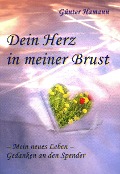 Cover-Bild zum Titel 'Dein Herz in meiner Brust: Mein neues Leben - Gedanken an den Spender' von 'Günter Hamann'