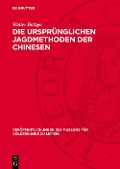 Cover-Bild zum Titel 'Die ursprünglichen Jagdmethoden der Chinesen' von 'Walter Böttger'