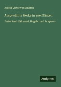 Cover-Bild zum Titel 'Ausgewählte Werke in zwei Bänden' von 'Joseph Victor Von Scheffel'
