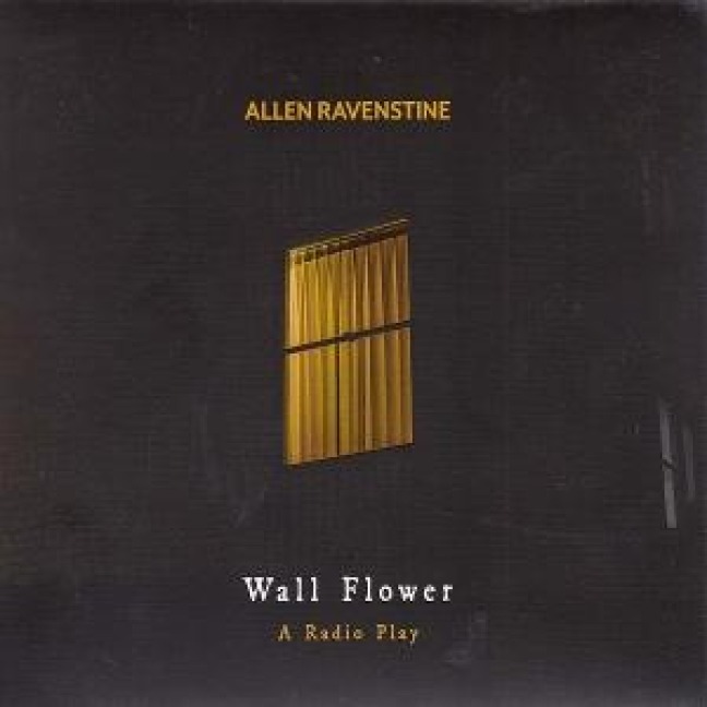 Wall Flower - A Radio Play - Allen Ravenstine