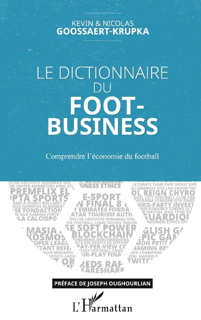 Le dictionnaire du Foot-Business - Kevin Goossaert-Krupka, Nicolas Goossaert-Krupka