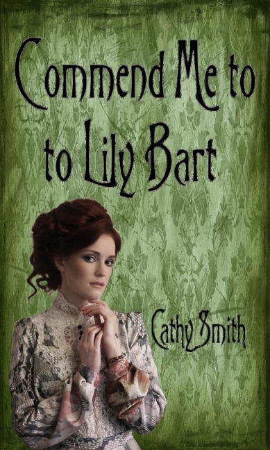 Commend Me to Lily Bart - Cathy Smith