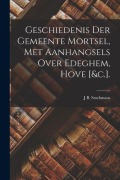Cover-Bild zum Titel 'Geschiedenis Der Gemeente Mortsel, Met Aanhangsels Over Edeghem, Hove [&c.].' von 'J. B. Stockmans'