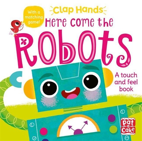 Clap Hands: Here Come the Robots - Pat-A-Cake