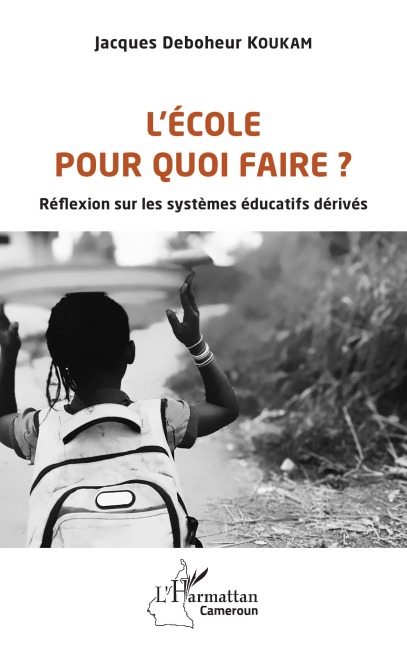 L'école pour quoi faire ? - Jacques Deboheur Koukam