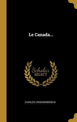 Le Canada... - Charles Croonenberghs