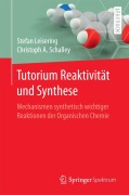 Cover-Bild zum Titel 'Tutorium Reaktivität und Synthese' von 'Christoph A Schalley, Stefan Leisering'