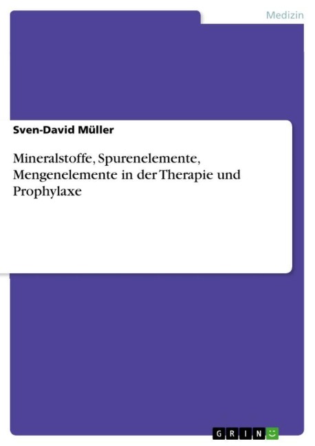 Mineralstoffe, Spurenelemente, Mengenelemente in der Therapie und Prophylaxe - Sven-David Müller