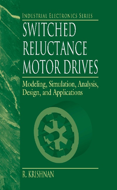 Switched Reluctance Motor Drives - R. Krishnan