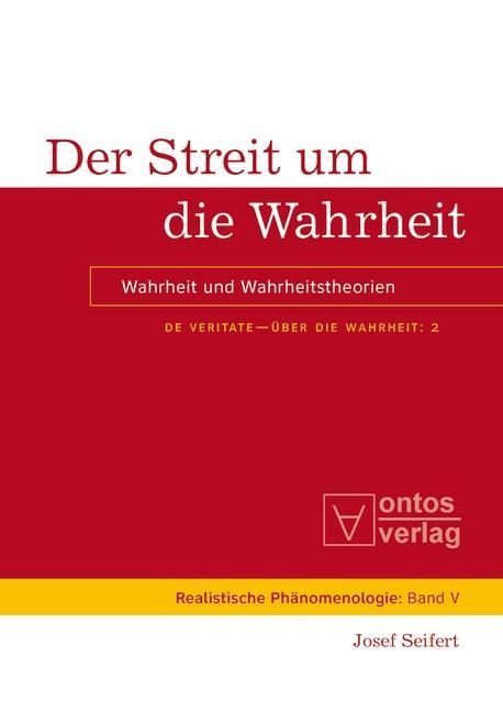 Der Streit um die Wahrheit - Josef Seifert