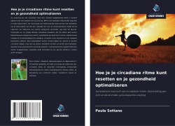 Cover-Bild zum Titel 'Hoe je je circadiane ritme kunt resetten en je gezondheid optimaliseren' von 'Paula Sottano'