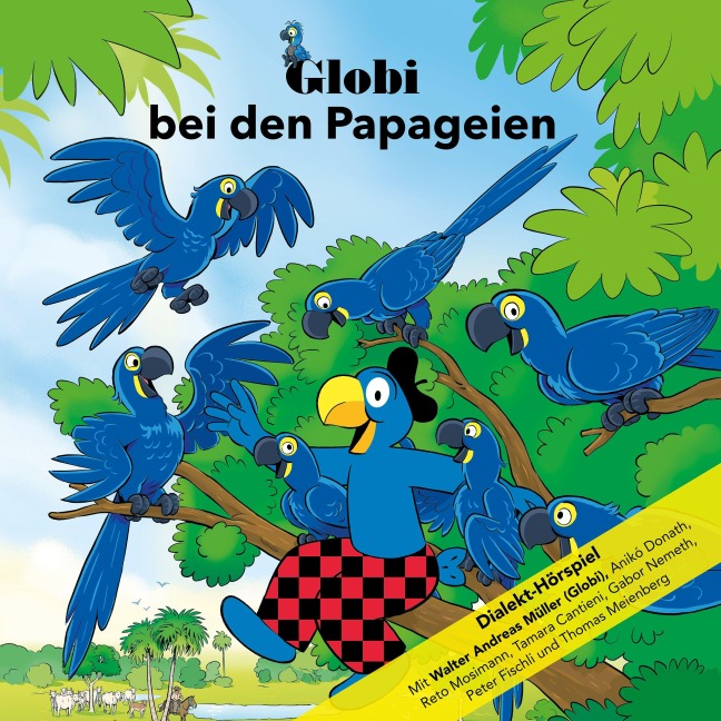 Globi bei den Papageien - Walter Andreas Müller, Alexius Tschallener