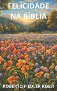 Cover-Bild zum Titel 'Felicidade na Bíblia' von 'Roberto Fiedler Rossi'