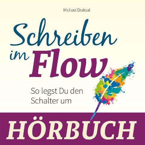 Schreiben im Flow - Michael Draksal