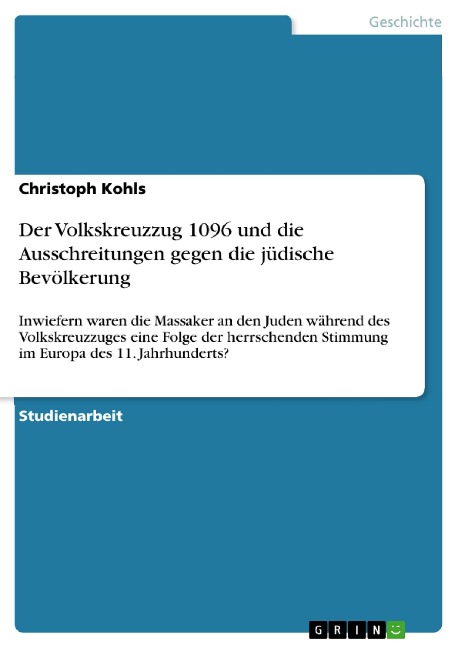 Der Volkskreuzzug 1096 und die Ausschreitungen gegen die jüdische Bevölkerung - Christoph Kohls