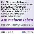Aus meinem Leben - Wilhelmine von Bayreuth, Otto Von Bismarck, Carl Ditters von Dittersdorf, Albrecht Dürer, Friedrich Von Gentz