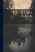 Cover-Bild zum Titel 'Dichterlijke Werken' von 'Joost Den van Vondel'