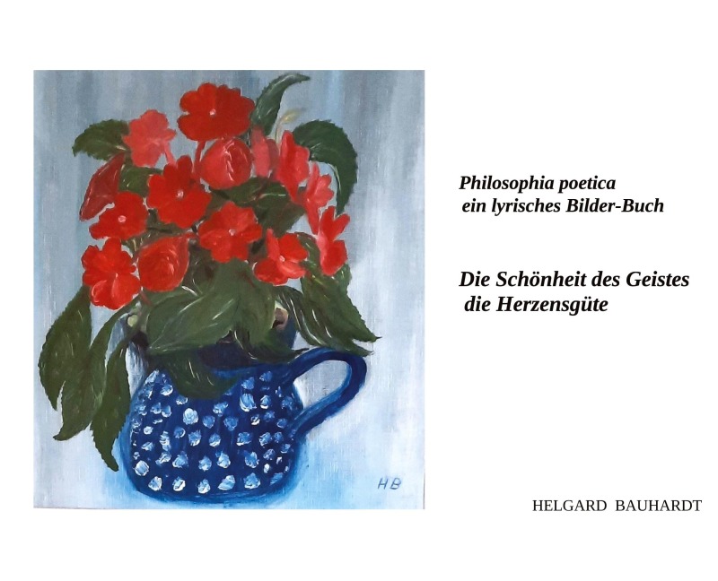 Die Schönheit des Geistes, die Herzensgüte - Helgard Bauhardt