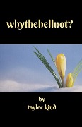 Cover-Bild zum Titel 'Whythehellnot?' von 'Taylee Kind'