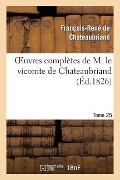 Cover-Bild zum Titel 'Oeuvres Complètes de M. Le Vicomte de Chateaubriand, Tome 25' von 'François-René De Chateaubriand'