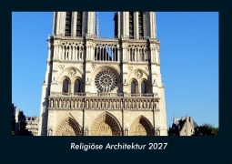 Cover-Bild zum Titel 'Religiöse Architektur 2027 Fotokalender DIN A4' von 'Tobias Schmitt, Kevin Heber'