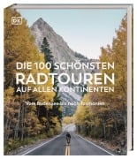 Cover-Bild zum Titel 'Die 100 schönsten Radtouren auf allen Kontinenten' von ''