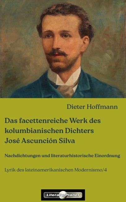 Das facettenreiche Werk des kolumbianischen Dichters José Ascunción Silva - Dieter Hoffmann
