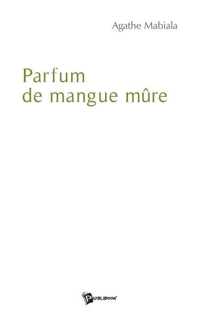 Parfum de mangue mûre - Agathe Mabiala