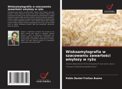 Cover-Bild zum Titel 'Wiskoamylografia w szacowaniu zawarto¿ci amylozy w ry¿u' von 'Pablo Daniel Freitas Bueno'
