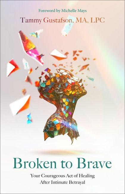 Broken to Brave - Tammy Gustafson