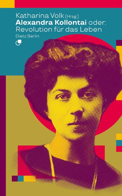 Alexandra Kollontai oder: Revolution für das Leben - 