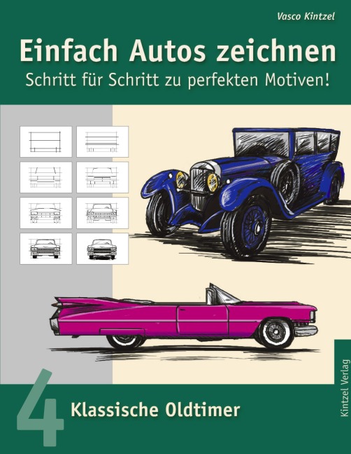 Einfach Autos zeichnen - Schritt für Schritt zu perfekten Motiven! - Vasco Kintzel