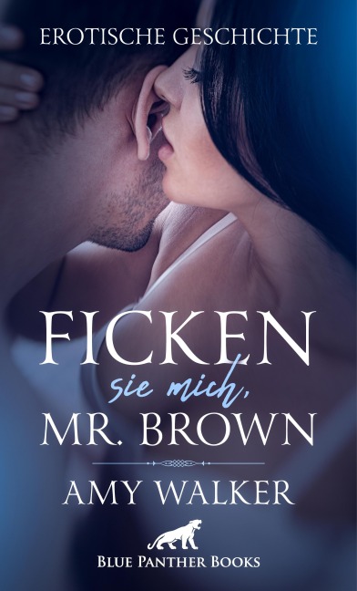 Ficken sie mich, Mr. Brown | Erotische Geschichte - Amy Walker