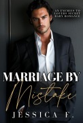 Cover-Bild zum Titel 'Marriage by Mistake: An Enemies to Lovers Secret Baby Romance (Accidental Love, #1)' von 'Jessica F.'