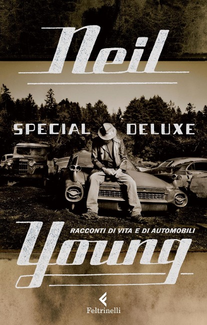 Special Deluxe. Racconti di vita e di automobili - Neil Young