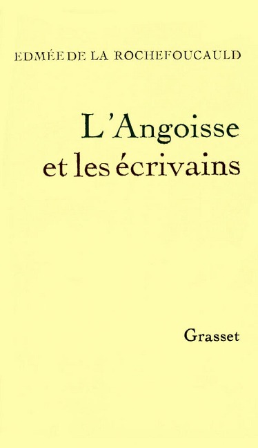 L'angoisse et les écrivains - Edmée de La Rochefoucauld