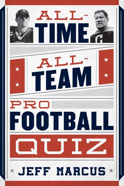 All-Time, All-Team Pro Football Quiz - Jeff Marcus