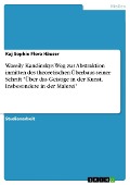 Wassily Kandinskys Weg zur Abstraktion inmitten des theoretischen Überbaus seiner Schrift "Über das Geistige in der Kunst. Insbesondere in der Malerei" - Kaj Sophie Flora Häuser