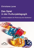 Cover-Bild zum Titel 'Das Spiel in der Kulturpädagogik' von 'Christiane Lewe'