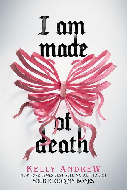 I Am Made of Death - Kelly Andrew
