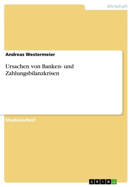 Ursachen von Banken- und Zahlungsbilanzkrisen - Andreas Westermeier