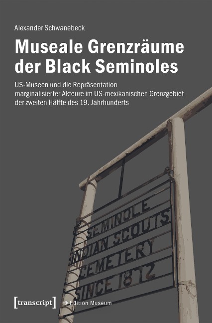 Museale Grenzräume der Black Seminoles - Alexander Schwanebeck