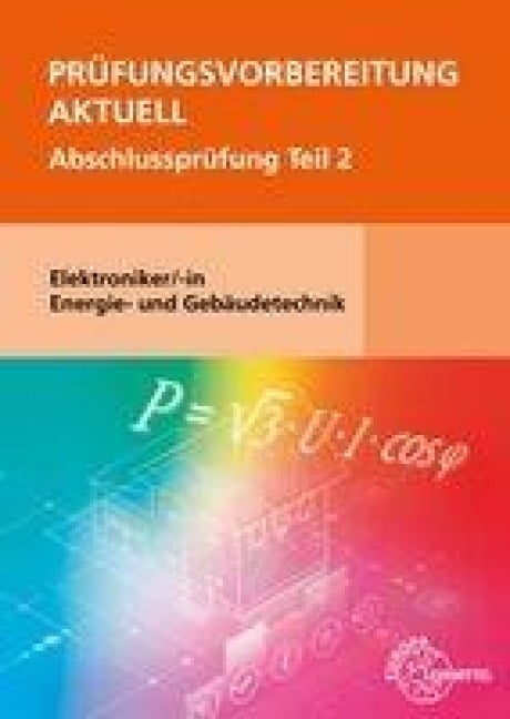 Prüfungsvorbereitung aktuell - Elektroniker/-in Energie- und Gebäudetechnik - Monika Burgmaier, Patricia Burgmaier, Bernd Schiemann