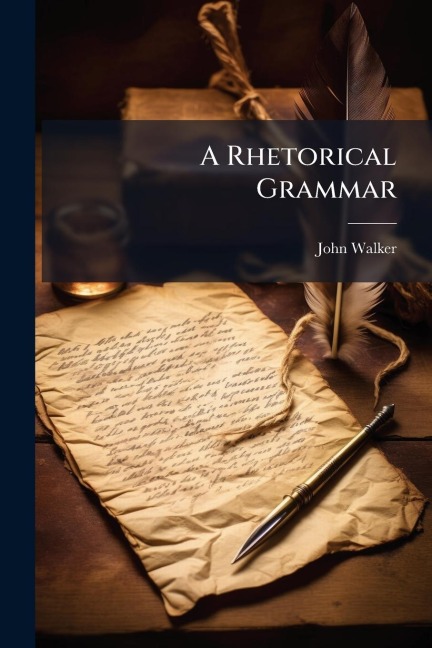 A Rhetorical Grammar - John Walker